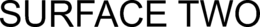 SURFACE TWO trademark