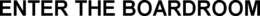 ENTER THE BOARDROOM trademark