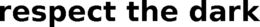 RESPECT THE DARK trademark