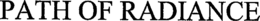 PATH OF RADIANCE trademark