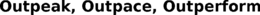 OUTPEAK, OUTPACE, OUTPERFORM trademark