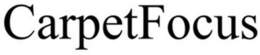 CARPETFOCUS trademark
