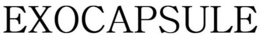 EXOCAPSULE trademark