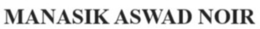 MANASIK ASWAD NOIR trademark