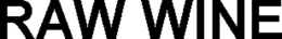 RAW WINE trademark