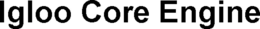 IGLOO CORE ENGINE trademark
