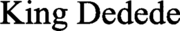KING DEDEDE trademark