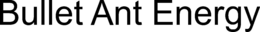 BULLET ANT ENERGY trademark