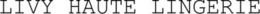 LIVY HAUTE LINGERIE trademark