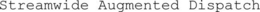 STREAMWIDE AUGMENTED DISPATCH trademark