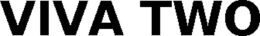 VIVA TWO trademark