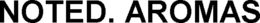 NOTED. AROMAS trademark