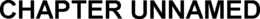 CHAPTER UNNAMED trademark