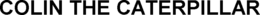 COLIN THE CATERPILLAR trademark