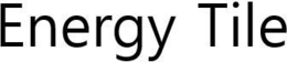 ENERGY TILE trademark