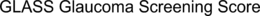 GLASS GLAUCOMA SCREENING SCORE trademark