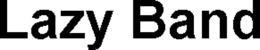 LAZY BAND trademark