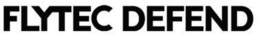 FLYTEC DEFEND trademark