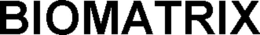 BIOMATRIX trademark