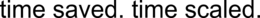 TIME SAVED. TIME SCALED. trademark