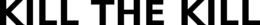 KILL THE KILL trademark