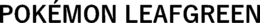 POKÉMON LEAFGREEN trademark