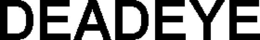 DEADEYE trademark