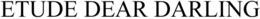 ETUDE DEAR DARLING trademark
