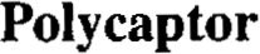POLYCAPTOR trademark