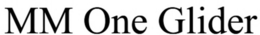 MM ONE GLIDER trademark