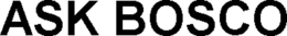 ASK BOSCO trademark