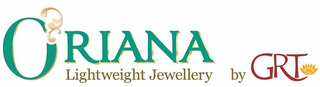 ORIANA LIGHTWEIGHT JEWELLERY BY GRT trademark