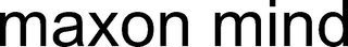 MAXON MIND trademark