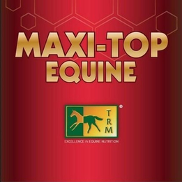 MAXI-TOP EQUINE TRM EXCELLENCE IN EQUINE NUTRITION trademark