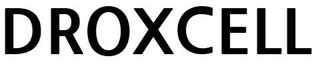 DROXCELL trademark