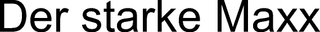 DER STARKE MAXX trademark
