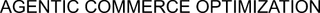 AGENTIC COMMERCE OPTIMIZATION trademark