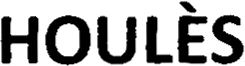 HOULÈS trademark