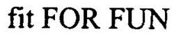 FIT FOR FUN trademark