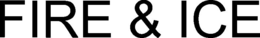 FIRE & ICE trademark