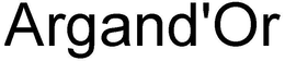 ARGAND'OR trademark