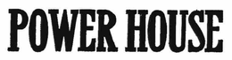 POWER HOUSE trademark
