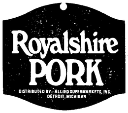 ROYALSHIRE PORK (PLUS OTHER NOTATIONS) trademark