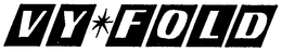 VY*FOLD trademark