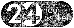 24 HOUR BANKER trademark