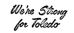 WE'RE STRONG FOR TOLEDO trademark
