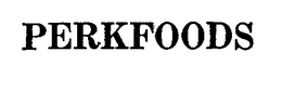 PERKFOODS trademark