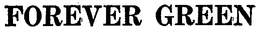 FOREVER GREEN trademark
