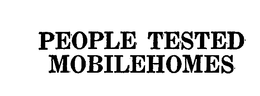 PEOPLE TESTED MOBILEHOMES trademark