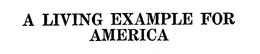 A LIVING EXAMPLE FOR AMERICA trademark